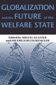 Globalization And The Future Of The Welfare State 1st Edition Miguel Glatzer Dietrich Rueschemeyer