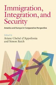 Immigration Integration And Security America And Europe In Comparative Perspective 1st Edition Ariane Chebel Dappollonia Simon Reich