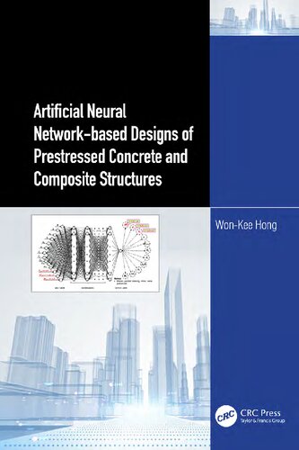 Artificial Neural Networkbased Designs Of Prestressed Concrete And Composite Structures 1st Edition Wonkee Hong