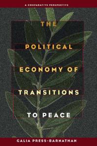 The Political Economy Of Transitions To Peace A Comparative Perspective 1st Edition Galia Pressbarnathan