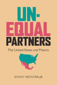 Unequal Partners The United States And Mexico 1st Edition Sidney Weintraub