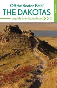 The Dakotas Off The Beaten Path A Guide To Unique Places 9th Edition Lisa Meyers Mcclintick