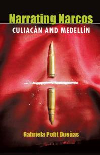 Narrating Narcos Culiacn And Medelln 1st Edition Gabriela Polit Dueas Gabriela Polit Dueas