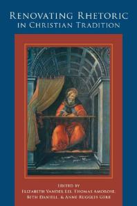 Renovating Rhetoric In Christian Tradition 1st Edition Elizabeth Vander Lei Thomas Amorose Beth Daniell Anne Ruggles Gere