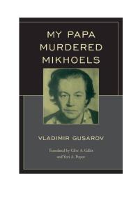 My Papa Murdered Mikhoels Vladimir Gusarov Clive A Giller Yuri A Popov Clive A Giller Yuri A Popov