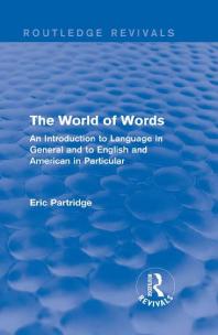 The World Of Words An Introduction To Language In General And To English And American In Particular Eric Partridge
