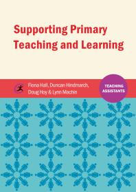 Supporting Primary Teaching And Learning 1st Edition Fiona Hall Duncan Hindmarch Douglas Hoy Lynn Machin