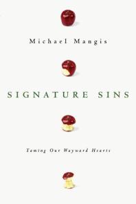 Signature Sins Taming Our Wayward Hearts 1st Edition Michael Mangis