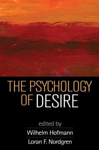 The Psychology Of Desire Wilhelm Hofmann Loran F Nordgren
