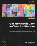 Get Your Hands Dirty On Clean Architecture Build Clean Applications With Code Examples In Java 2nd Edition 2nd Tom Hombergs