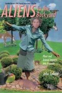 Aliens In The Backyard Plant And Animal Imports Into America 1st Edition John Leland
