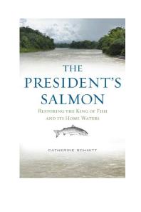 The Presidents Salmon Restoring The King Of Fish And Its Home Waters Catherine Schmitt