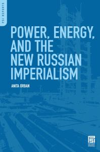 Power Energy And The New Russian Imperialism Anita Orban