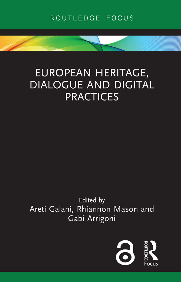 European Heritage Dialogue And Digital Practices Areti Galani Rhiannon Mason Gabi Arrigoni