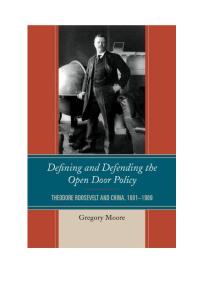 Defining And Defending The Open Door Policy Theodore Roosevelt And China 19011909 Gregory Moore