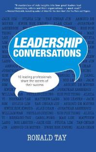 Leadership Conversations 16 Top Head Honchos Share The Secrets Of Their Success 1st Edition Ronald Tay
