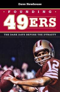Founding 49ers The Dark Days Before The Dynasty 1st Edition Dave Newhouse