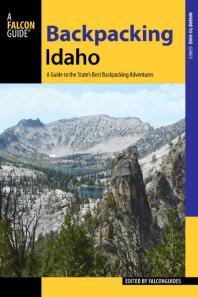 Backpacking Idaho A Guide To The States Best Backpacking Adventures Falconguides