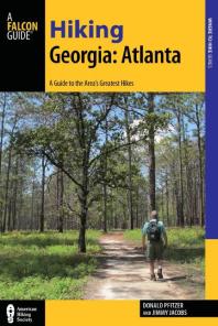Hiking Georgia Atlanta A Guide To 30 Great Hikes Close To Town Donald Pfitzer Jimmy Jacobs