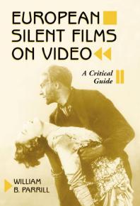 European Silent Films On Video A Critical Guide 1st Edition William B Parrill