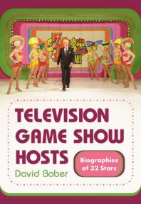 Television Game Show Hosts Biographies Of 32 Stars 1st Edition David Baber