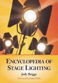 Encyclopedia Of Stage Lighting 1st Edition Jody Briggs Scott Nolte