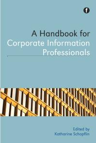 A Handbook For Corporate Information Professionals Katharine Schopflin