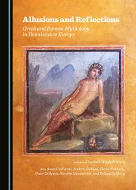 Allusions And Reflections Greek And Roman Mythology In Renaissance Europe 1st Edition Elisabeth Wghll Nivre