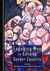 Engaging Men In Building Gender Equality 1st Edition Michael Flood Richard Howson