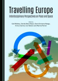 Travelling Europe Interdisciplinary Perspectives On Place And Space 1st Edition Gail Mobley Zainab Batul Naqvi Daria Sinziana Neagu Enrico Vanino Ivor Bolton Marine Poirier