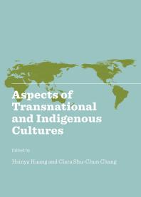 Aspects Of Transnational And Indigenous Cultures 1st Edition Hsinya Huang Clara Shuchun Chang