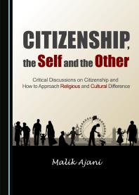 Citizenship The Self And The Other Critical Discussions On Citizenship And How To Approach Religious And Cultural Difference 1st Edition Malik Ajani