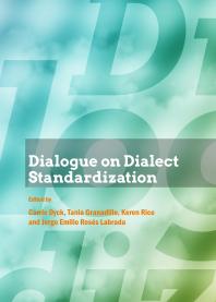 Dialogue On Dialect Standardization 1st Edition Carrie Dyck Tania Granadillo Keren Rice Jorge Emilio Roses Labrada