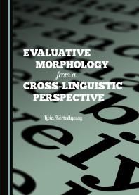 Evaluative Morphology From A Crosslinguistic Perspective 1st Edition Lvia Krtvlyessy