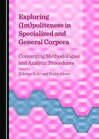 Exploring Impoliteness In Specialized And General Corpora Converging Methodologies And Analytic Procedures 1st Edition Kriye Ruhi Yeim Aksan