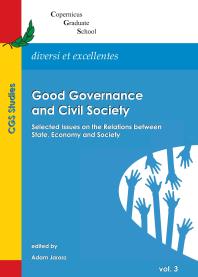 Good Governance And Civil Society Selected Issues On The Relations Between State Economy And Society 1st Edition Adam Jarosz