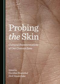 Probing The Skin Cultural Representations Of Our Contact Zone 1st Edition Caroline Rosenthal Dirk Vanderbeke
