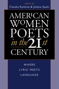 American Women Poets In The 21st Century Where Lyric Meets Language 1st Edition Claudia Rankine Juliana Spahr