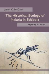 The Historical Ecology Of Malaria In Ethiopia Deposing The Spirits 1st Edition James C Mccann