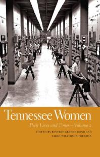 Tennessee Women Their Lives And Times 1st Edition Beverly Greene Bond Sarah Wilkerson Freeman