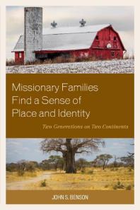 Missionary Families Find A Sense Of Place And Identity Two Generations On Two Continents John S Benson