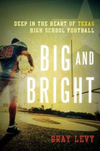 Big And Bright Deep In The Heart Of Texas High School Football Gray Levy