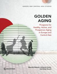Golden Aging Prospects For Healthy Active And Prosperous Aging In Europe And Central Asia 1st Edition Maurizio Bussolo Johannes Koettl Emily Sinnott