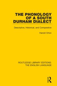 The Phonology Of A South Durham Dialect Descriptive Historical And Comparative Harold Orton