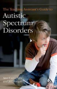 The Teaching Assistants Guide To Autistic Spectrum Disorders 1st Edition Ann Cartwright Jill Morgan