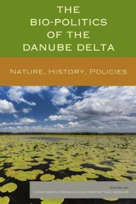 The Biopolitics Of The Danube Delta Nature History Policies Constantin Iordachi Kristof Van Assche