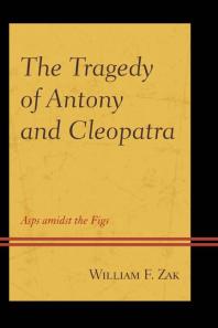 The Tragedy Of Antony And Cleopatra Asps Amidst The Figs William F Zak