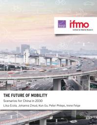 The Future Of Mobility Scenarios For China In 2030 1st Edition Liisa Ecola Johanna Zmud Kun Gu Irene Feige Peter Phleps