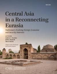 Central Asia In A Reconnecting Eurasia Tajikistans Evolving Foreign Economic And Security Interests Andrew C Kuchins Jeffrey Mankoff Oliver Backes