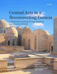 Central Asia In A Reconnecting Eurasia Uzbekistans Evolving Foreign Economic And Security Interests Andrew C Kuchins Jeffrey Mankoff Oliver Backes